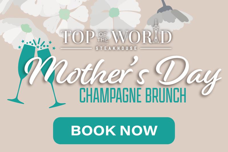 TOP OF THE WORLD Steakhouse Mother's Day Champayne Brunch BOOK NOW 