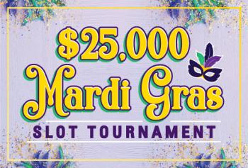 $25,000 MARDI GRAS SLOT TOURNAMENT