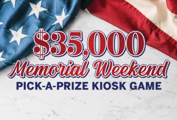 $35,000 Memorial Weekend Pick-A-Prize Kiosk Game