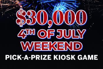 $30,000 4th of July Weekend Kiosk Game 
