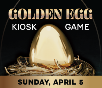 Golden Egg Pick-a-Prize Kiosk Game April 20 with a picture of a golden egg