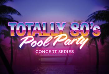 TOTALLY 80's POOL PARTY TOTALLY 80's POOL PARTY