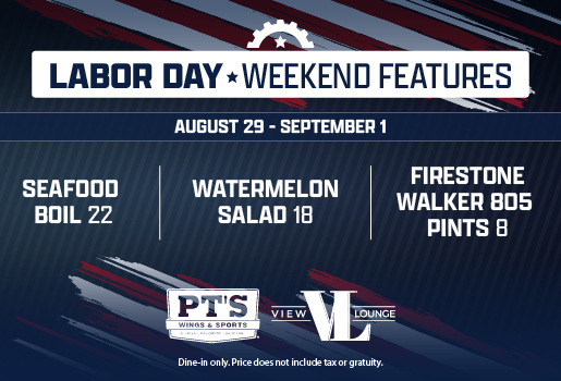 PT's and View Lounge Labor Day Weekend Specials